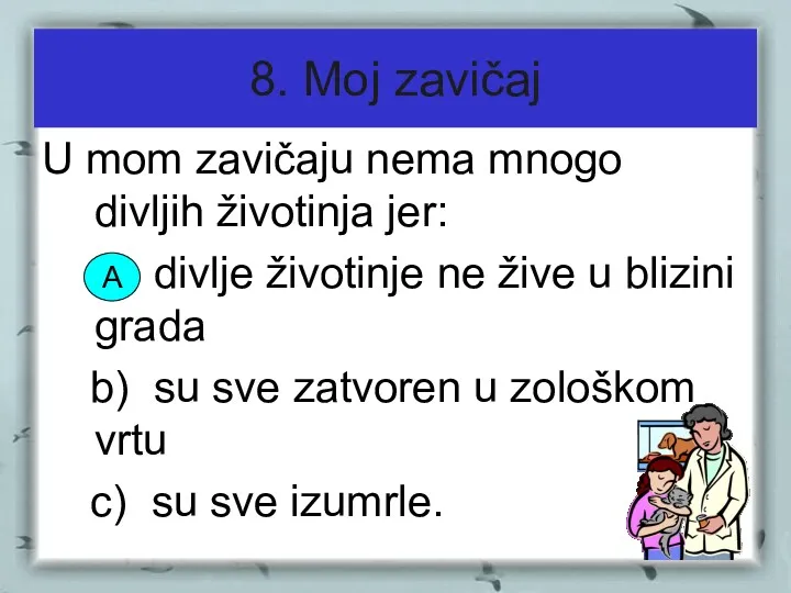 8. Moj zavičaj U mom zavičaju nema mnogo divljih životinja