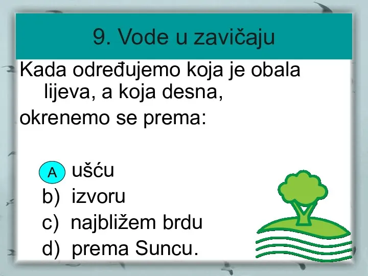 9. Vode u zavičaju Kada određujemo koja je obala lijeva,