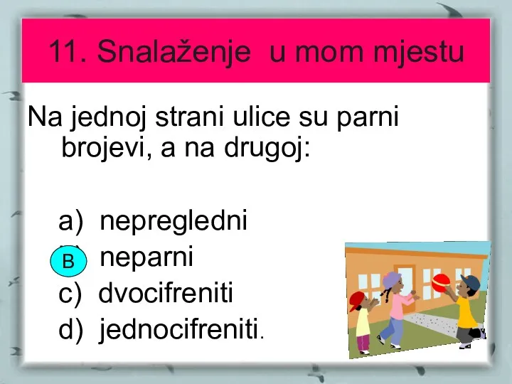 11. Snalaženje u mom mjestu Na jednoj strani ulice su