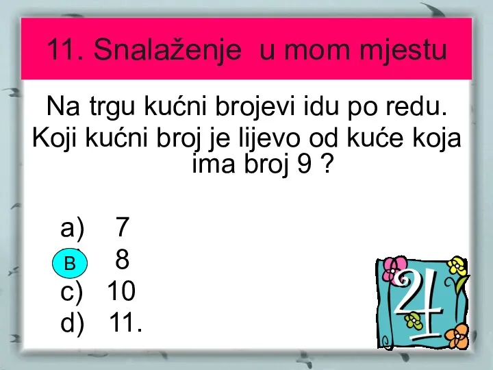 11. Snalaženje u mom mjestu Na trgu kućni brojevi idu