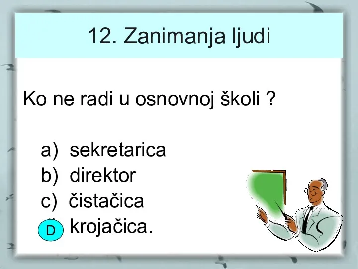 12. Zanimanja ljudi Ko ne radi u osnovnoj školi ?