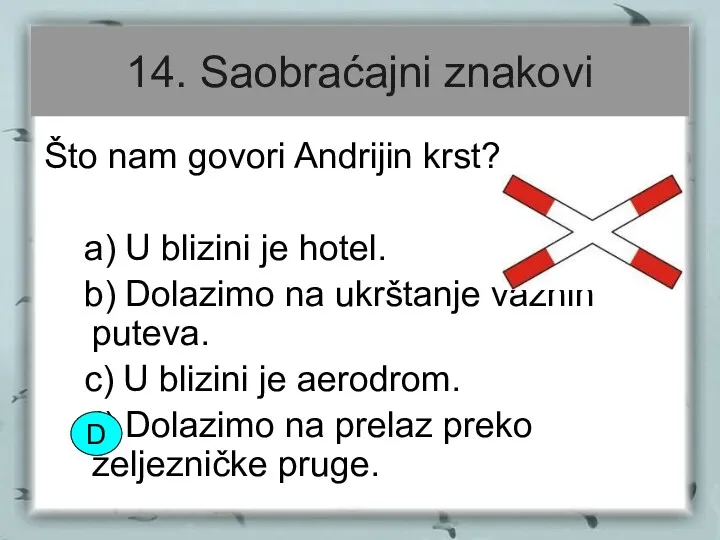 14. Saobraćajni znakovi Što nam govori Andrijin krst? a) U