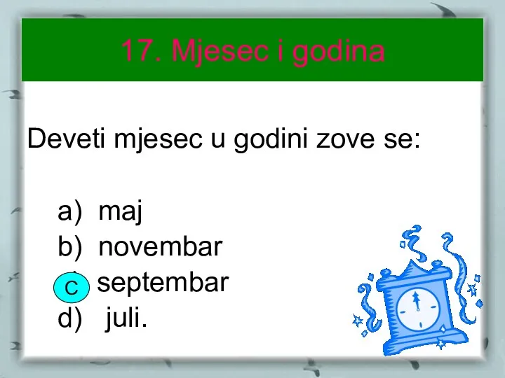 17. Mjesec i godina Deveti mjesec u godini zove se: