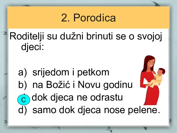 2. Porodica Roditelji su dužni brinuti se o svojoj djeci: