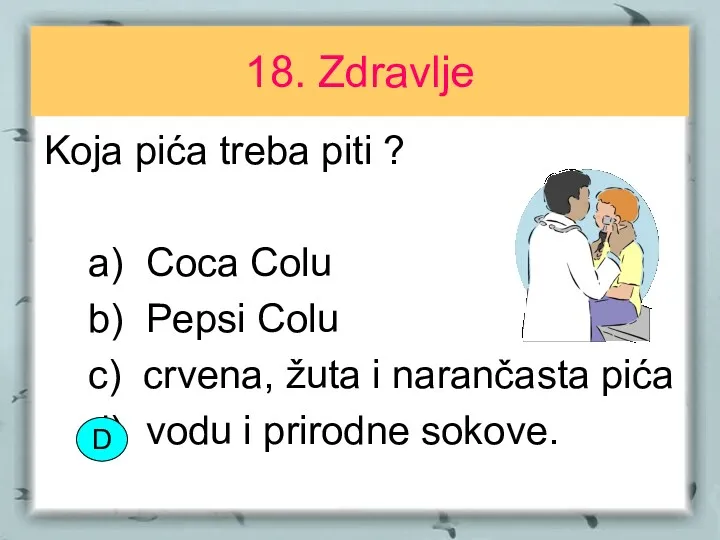 18. Zdravlje Koja pića treba piti ? a) Coca Colu