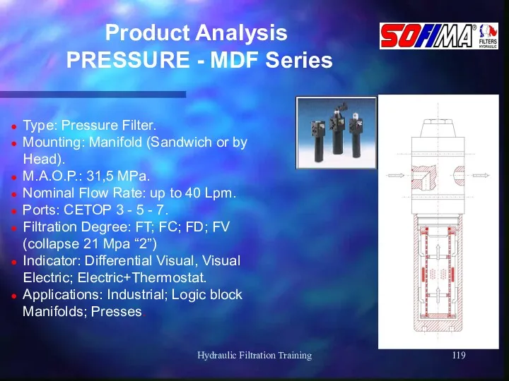 Hydraulic Filtration Training Product Analysis PRESSURE - MDF Series Type: Pressure Filter. Mounting: