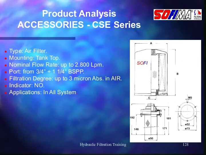 Hydraulic Filtration Training Product Analysis ACCESSORIES - CSE Series Type: Air Filter. Mounting:
