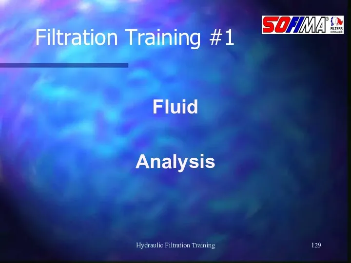 Hydraulic Filtration Training Filtration Training #1 Fluid Analysis