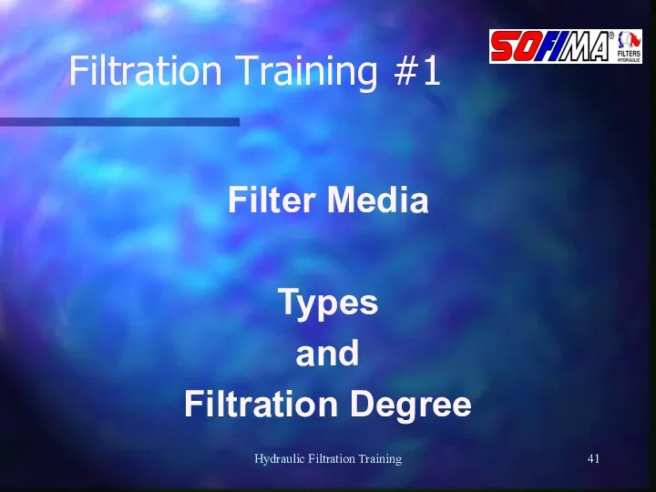 Hydraulic Filtration Training Filtration Training #1 Filter Media Types and Filtration Degree