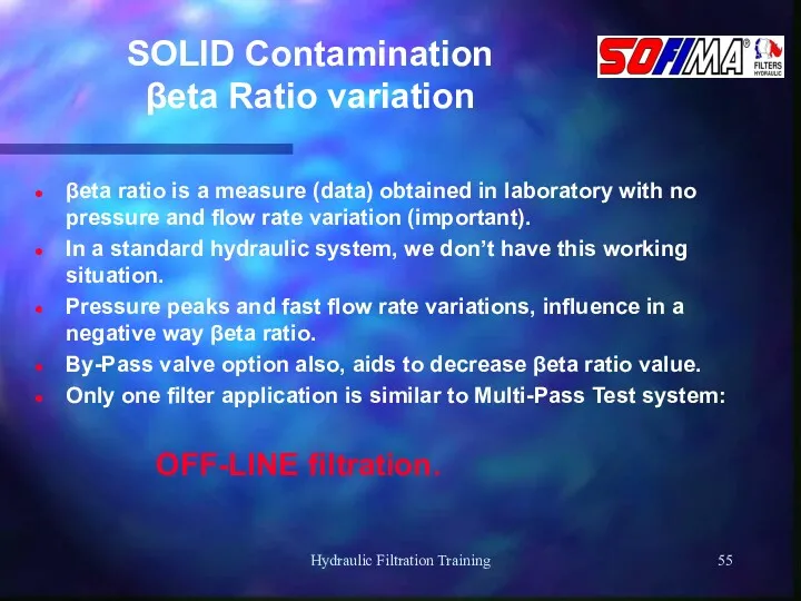 Hydraulic Filtration Training SOLID Contamination βeta Ratio variation βeta ratio is a measure
