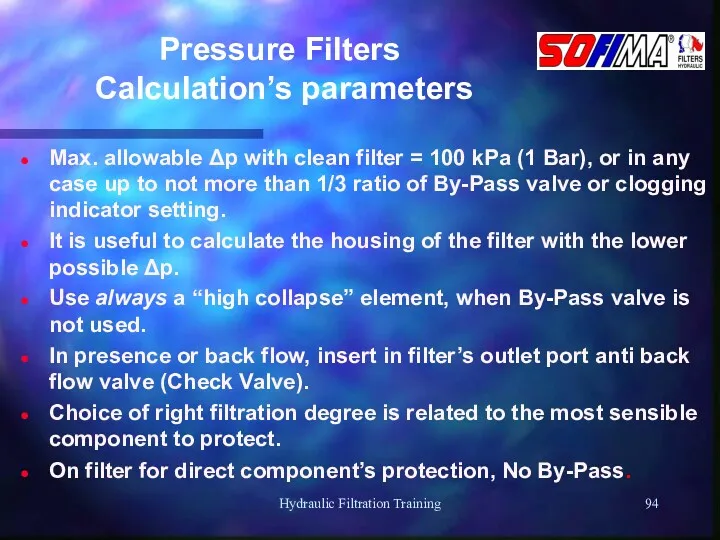 Hydraulic Filtration Training Pressure Filters Calculation’s parameters Max. allowable Δp with clean filter
