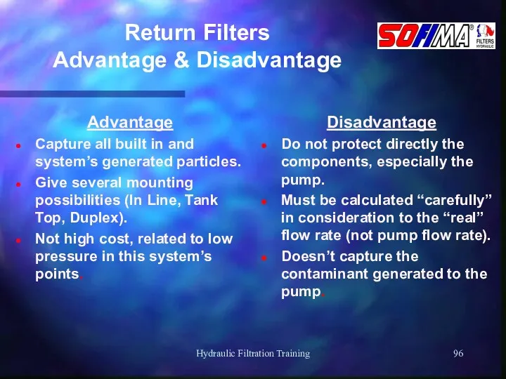 Hydraulic Filtration Training Return Filters Advantage & Disadvantage Advantage Capture all built in