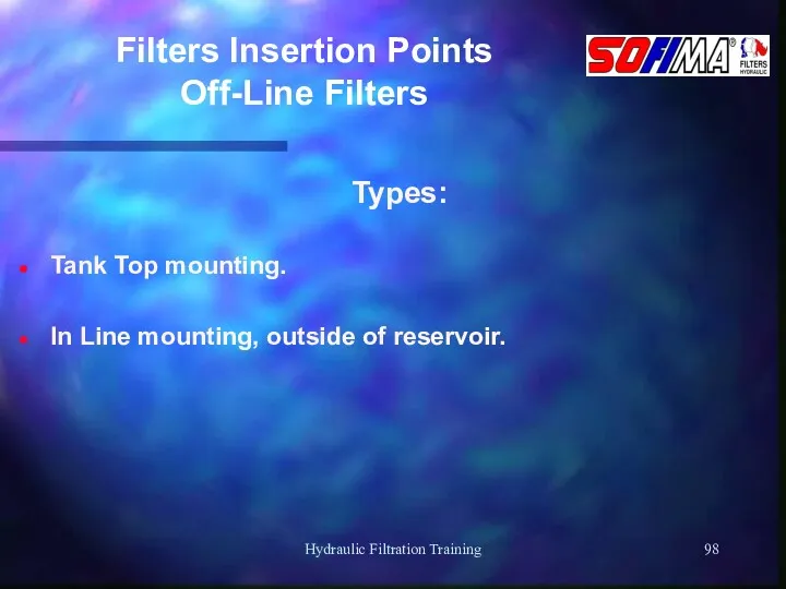 Hydraulic Filtration Training Filters Insertion Points Off-Line Filters Types: Tank