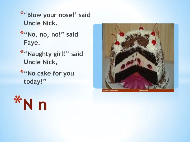 “Blow your nose!’ said Uncle Nick. “No, no, no!” said