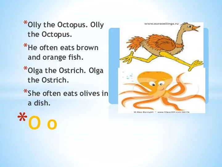 Olly the Octopus. Olly the Octopus. He often eats brown