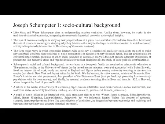 Joseph Schumpeter 1: socio-cultural background Like Marx and Weber Schumpeter