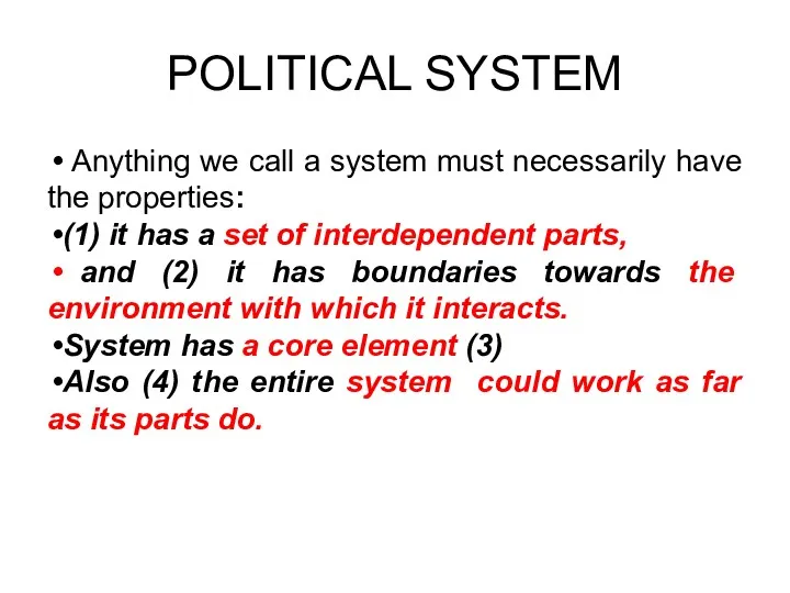 POLITICAL SYSTEM Anything we call a system must necessarily have