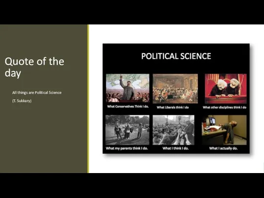 Quote of the day All things are Political Science (T. Sukkary)