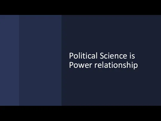 Political Science is Power relationship