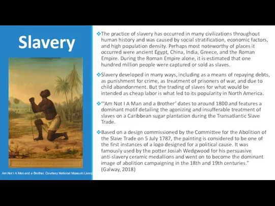 Slavery The practice of slavery has occurred in many civilizations