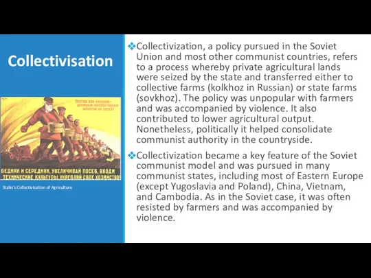 Collectivisation Collectivization, a policy pursued in the Soviet Union and