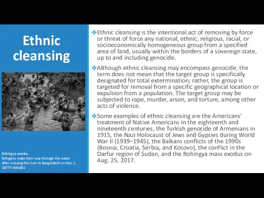 Ethnic cleansing Ethnic cleansing is the intentional act of removing