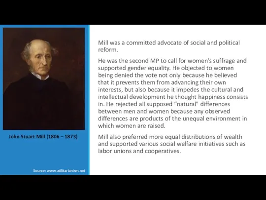 John Stuart Mill (1806 – 1873) Mill was a committed