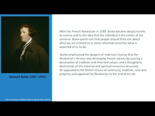 http://www.bbc.co.uk/history/historic_figures/burke_edmund After the French Revolution in 1789, Burke became deeply