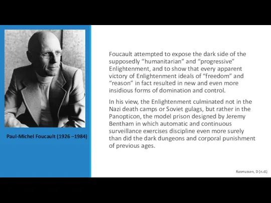 Foucault attempted to expose the dark side of the supposedly