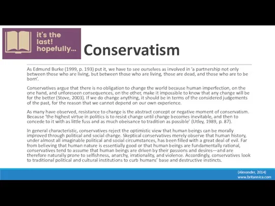 Conservatism As Edmund Burke (1999, p. 193) put it, we