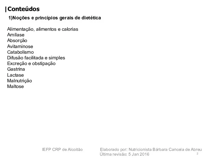 |Conteúdos 1)Noções e princípios gerais de dietética Alimentação, alimentos e