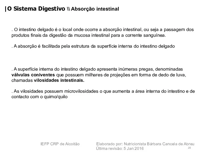 |O Sistema Digestivo \\ Absorção intestinal . O intestino delgado