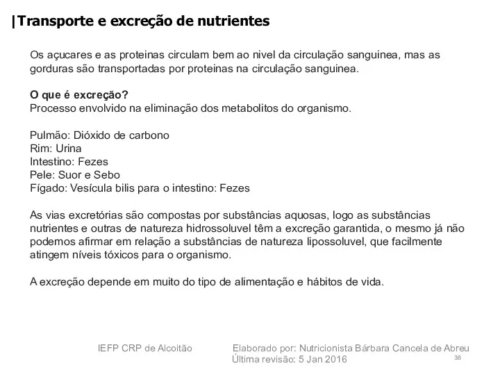 |Transporte e excreção de nutrientes Os açucares e as proteinas