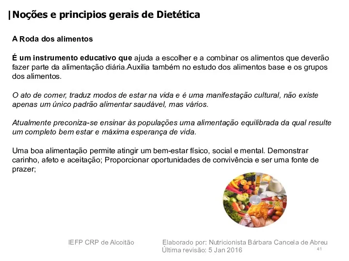 A Roda dos alimentos É um instrumento educativo que ajuda