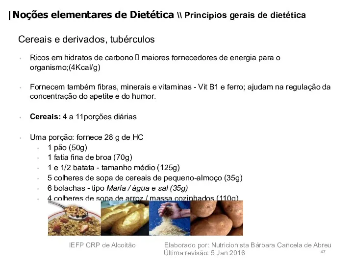 Cereais e derivados, tubérculos Ricos em hidratos de carbono ?