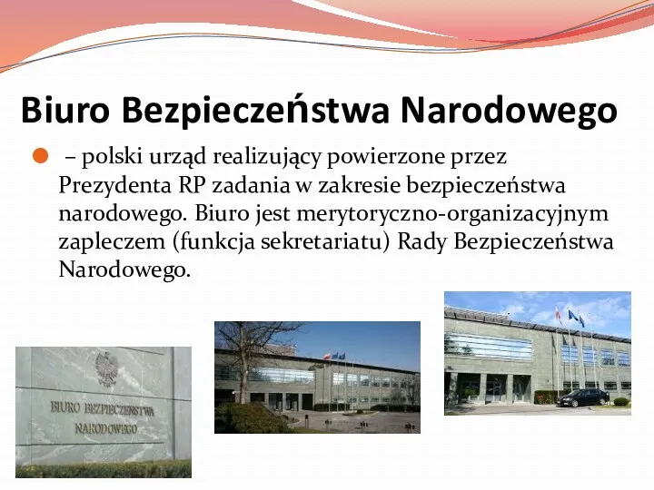 Biuro Bezpieczeństwa Narodowego – polski urząd realizujący powierzone przez Prezydenta