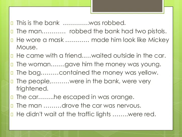This is the bank ………….was robbed. The man………… robbed the