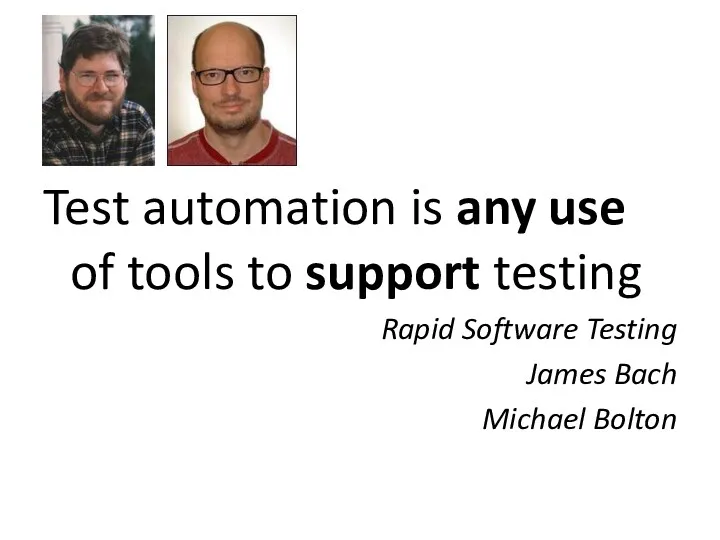 Test automation is any use of tools to support testing