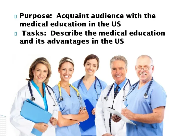 Purpose: Acquaint audience with the medical education in the US