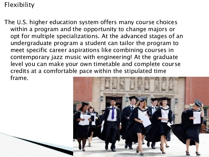 Flexibility The U.S. higher education system offers many course choices