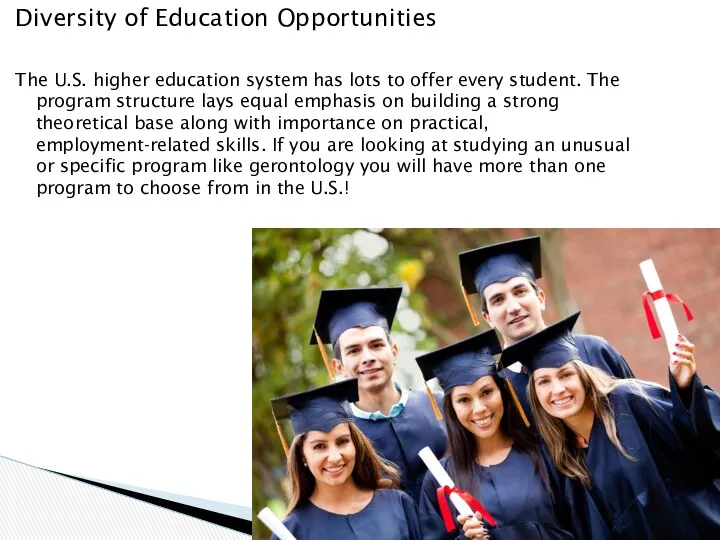 Diversity of Education Opportunities The U.S. higher education system has