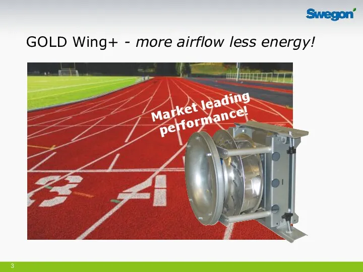 Market leading performance! GOLD Wing+ - more airflow less energy!