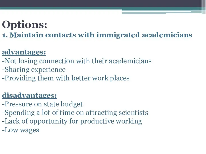 Options: 1. Maintain contacts with immigrated academicians advantages: -Not losing