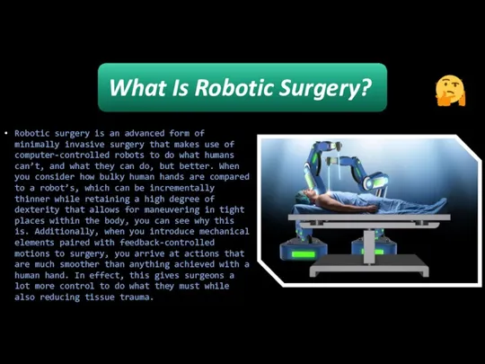 Robotic surgery is an advanced form of minimally invasive surgery