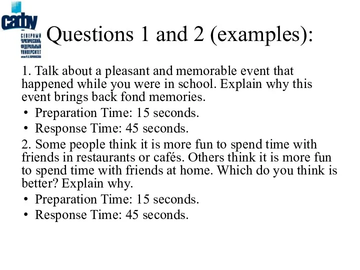 Questions 1 and 2 (examples): 1. Talk about a pleasant