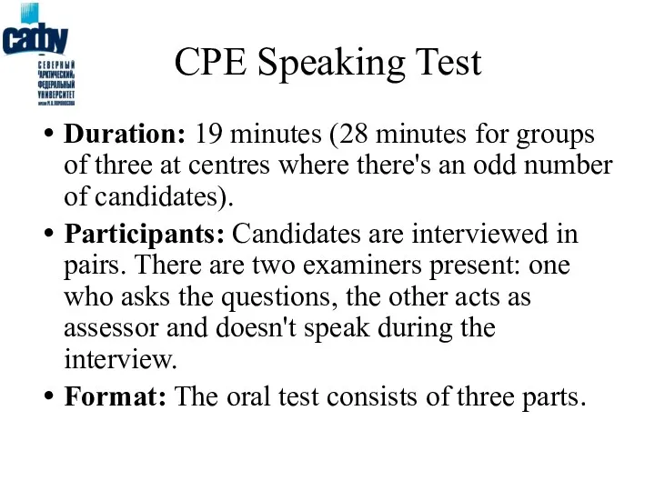 CPE Speaking Test Duration: 19 minutes (28 minutes for groups