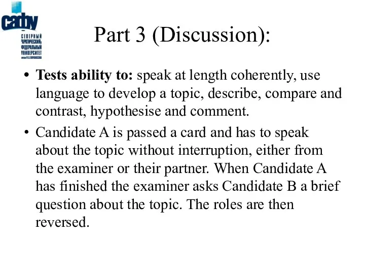 Part 3 (Discussion): Tests ability to: speak at length coherently,