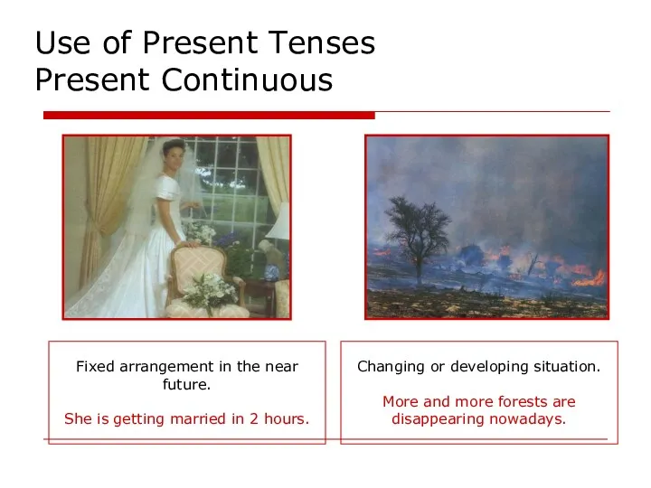 Use of Present Tenses Present Continuous Fixed arrangement in the