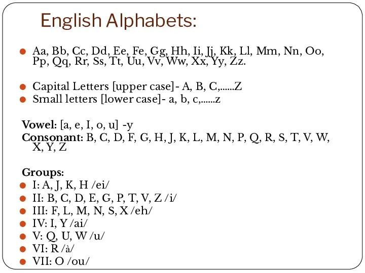 English Alphabets: Aa, Bb, Cc, Dd, Ee, Fe, Gg, Hh,