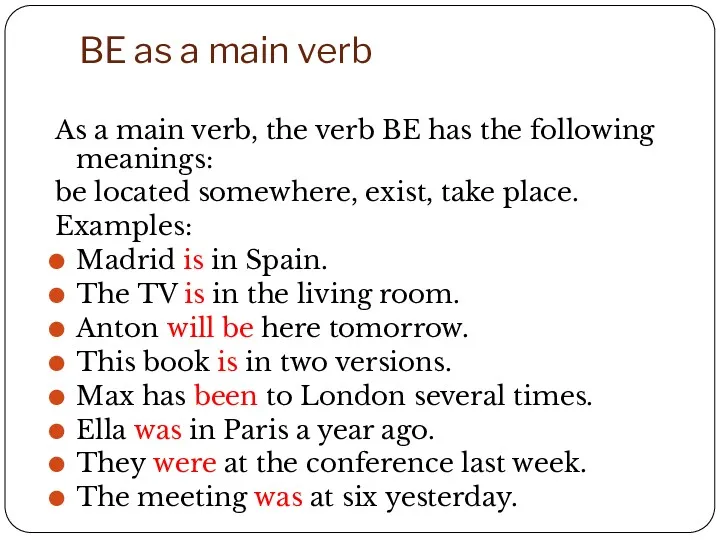 BE as a main verb As a main verb, the